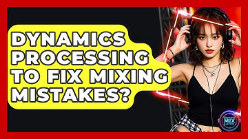 Dynamics Processing To Fix Mixing Mistakes? - Electronic Mix Masters