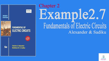 Example 2.7 || Fundamentals of Electric Circuits || Alexander & Sadiku
