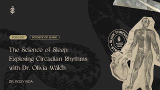 The Science of Sleep: Exploring Circadian Rhythms with Dr. Olivia Walch