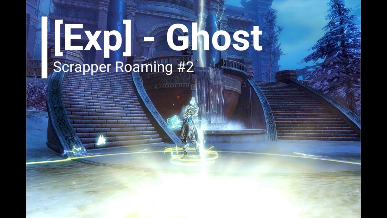 GW2 Ghost [Exp] Scrapper Roaming Vol.2 YouTube