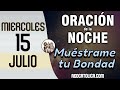 Oracion de la Noche de Hoy Miercoles 15 de Julio - Tiempo De Orar