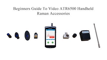 ATR6500 Beginners Guide To Handheld Raman Analyzer Accessories