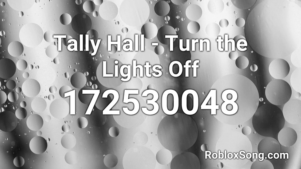 Tally Hall Turn The Lights Off Roblox Id Music Code Youtube - off white roblox id