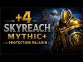 +4 Skyreach Mythic+ | Protection Paladin | Clean Run