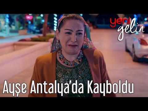 Ayşe Antalya'da Kaybolur ve Olanlar Olur - Yeni Gelin 29. Bölüm