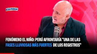 🔴🔵 Fenómeno El Niño: Perú afrontaría &quot;una de las fases lluviosas más fuertes de los registros&quot;