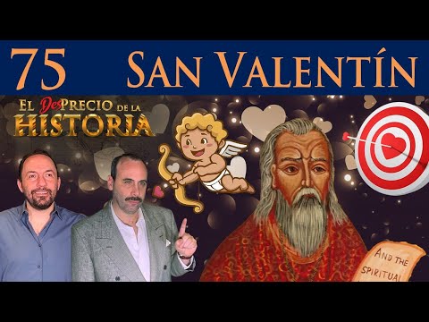 75 - A San Valentín lo ejecutaron en su día - El Desprecio de la Historia