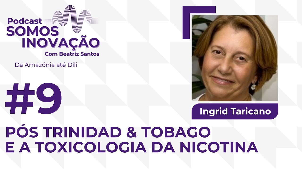 #9 Pós Trinidad & Tobago e a Toxicologia da Nicotina, com Ingrid Dragan Taricano (Toxicologista)