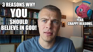 3 Poorly Thought Out Reasons To Believe In God