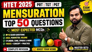 🔥 Mensuration Top 50 Questions | HTET PRT TGT PGT Maths 2025 | Most Expected MCQs with Solution