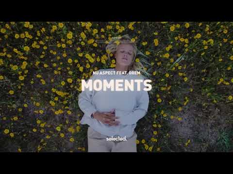 Nu Aspect - Moments (ft. Orem)