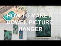 How To Make A Dowel Picture Hanger | DIY Wooden Photo Frame | Chris Martin How To Make A Dowel Picture Hanger | DIY Wooden Photo Frame | Chris Martin