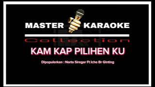 Master Karaoke Kam Kap Pilihen Ku | Narta Siregar Ft Iche Br. Ginting | Master Karaoke 2024