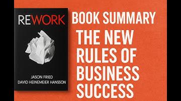 REWORK Book Summary – The New Rules of Business Success