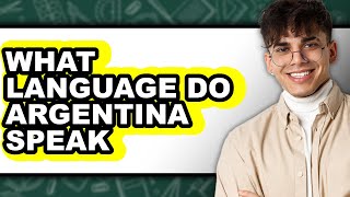 What Language Do Argentina Speak  Answered