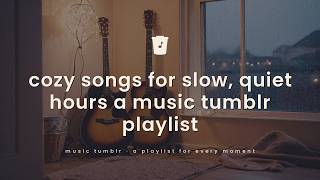 cozy songs for slow, quiet hours ☕ a music tumblr playlist screenshot 5