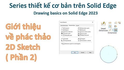 Solid Edge - Bài 4| Giới thiệu về phác thảo 2D Sketch( Phần 2) - Drawing basics on Solid Edge 2023