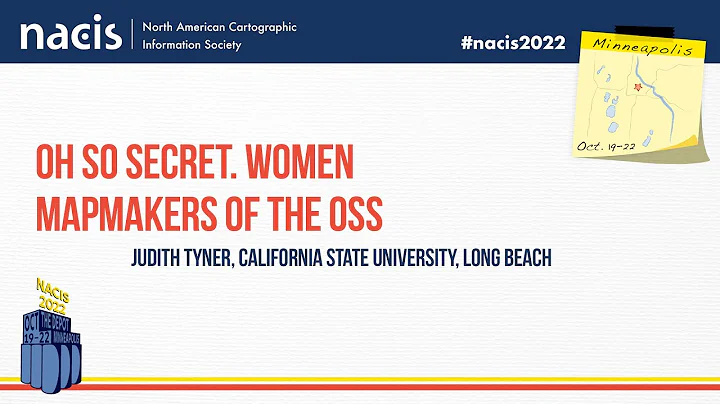 Oh So Secret.  Women Mapmakers of the OSS - Judith Tyner, California State University, Long Beach
