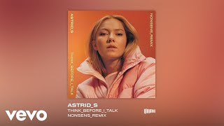 Astrid S - Think Before I Talk (Nonsens Remix)