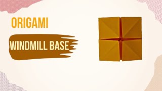 Must-Know Origami: Master the Windmill Base