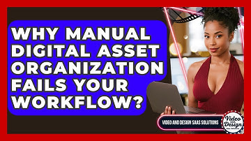 Why Manual Digital Asset Organization Fails Your Workflow? - Video And Design Saas Solutions