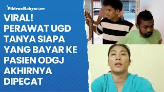 Viral! Perawat UGD Tanya Siapa yang Bayar ke Pasien ODGJ Akhirnya Dipecat