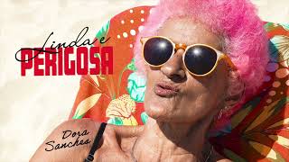 Linda e Perigosa - Dora Sanches
