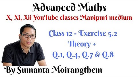 Ex. 5.2 (Theory & Q.1, Q.4, Q.7, Q.8) || Continuity & Differentiability (in Manipuri) || Class 12