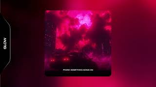 PHONK SOMETHING GOING ON - VORTEX (SLOWED)