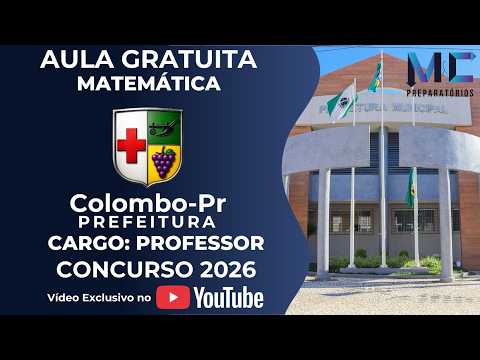 CONCURSO PREFEITURA DE COLOMBO-PR: PREPARE-SE PARA PROFESSOR COM AULA DE MATEMÁTICA E RLM