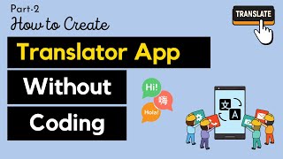 Create a Translator App Without Coding | Android App Development Part 2 of 2