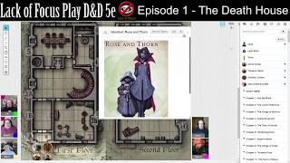 Lack of Focus Play D&D 5e: Episode 1 - The Death House