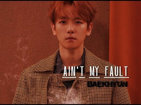 [fmv] baekhyun - ain't my fault