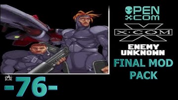-76- Open X Com [Final Mod Pack]
