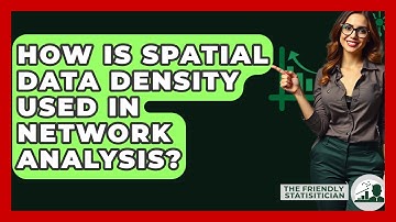 How Is Spatial Data Density Used In Network Analysis? - The Friendly Statistician