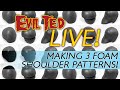 Evil Ted Live: Making 3 Foam Shoulders