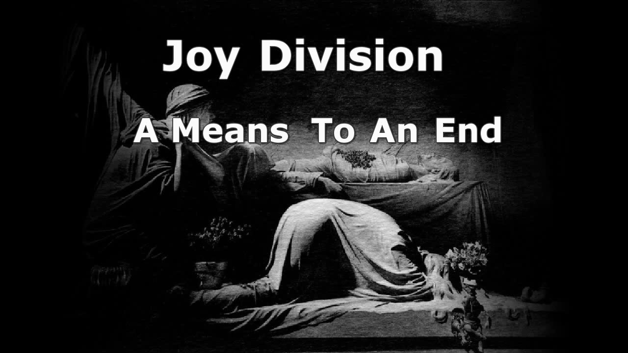 Means to an end. Joy Division Digital Lyrics.