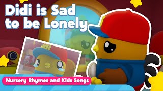 Didi So Sad To Be Lonely and  More | Popular Kids Songs & Nursery Rhymes | Didi & Friends English