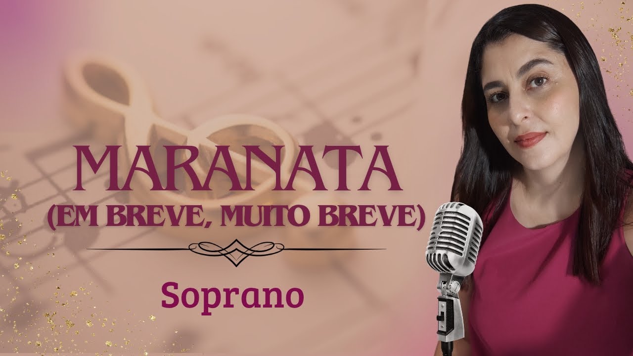 MARANATA (Em breve, muito breve) - SOPRANO - LOUVOR NOVO