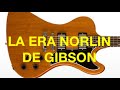 Gibson Norlin: La verdad de las Gibson de los 70's