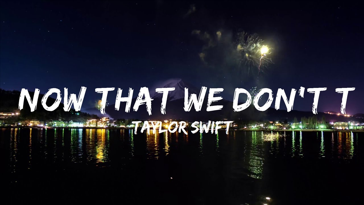 【Playlist】 Taylor Swift Now That We Don't Talk [Lyrics] (Taylor's