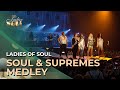 Ladies of Soul 2016 | Soul & Supremes Medley