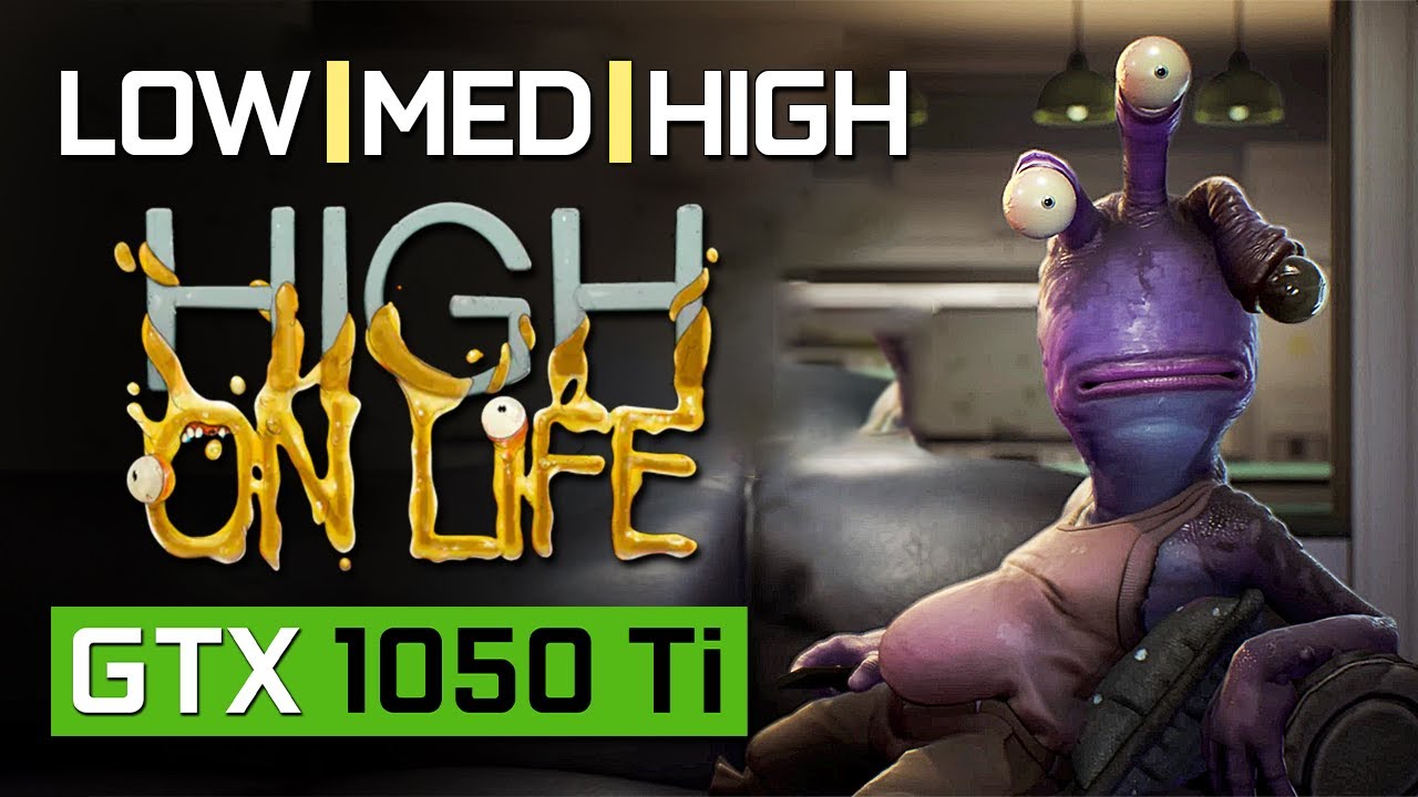 High on Life | GTX 1050 Ti | ALL SETTINGS