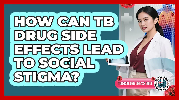 How Can TB Drug Side Effects Lead To Social Stigma? - Tuberculosis Disease Guide