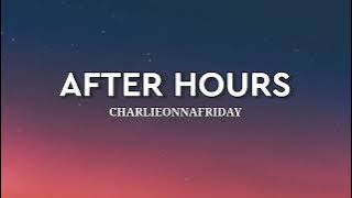 Charlieonnafriday - After hours | 1 hour