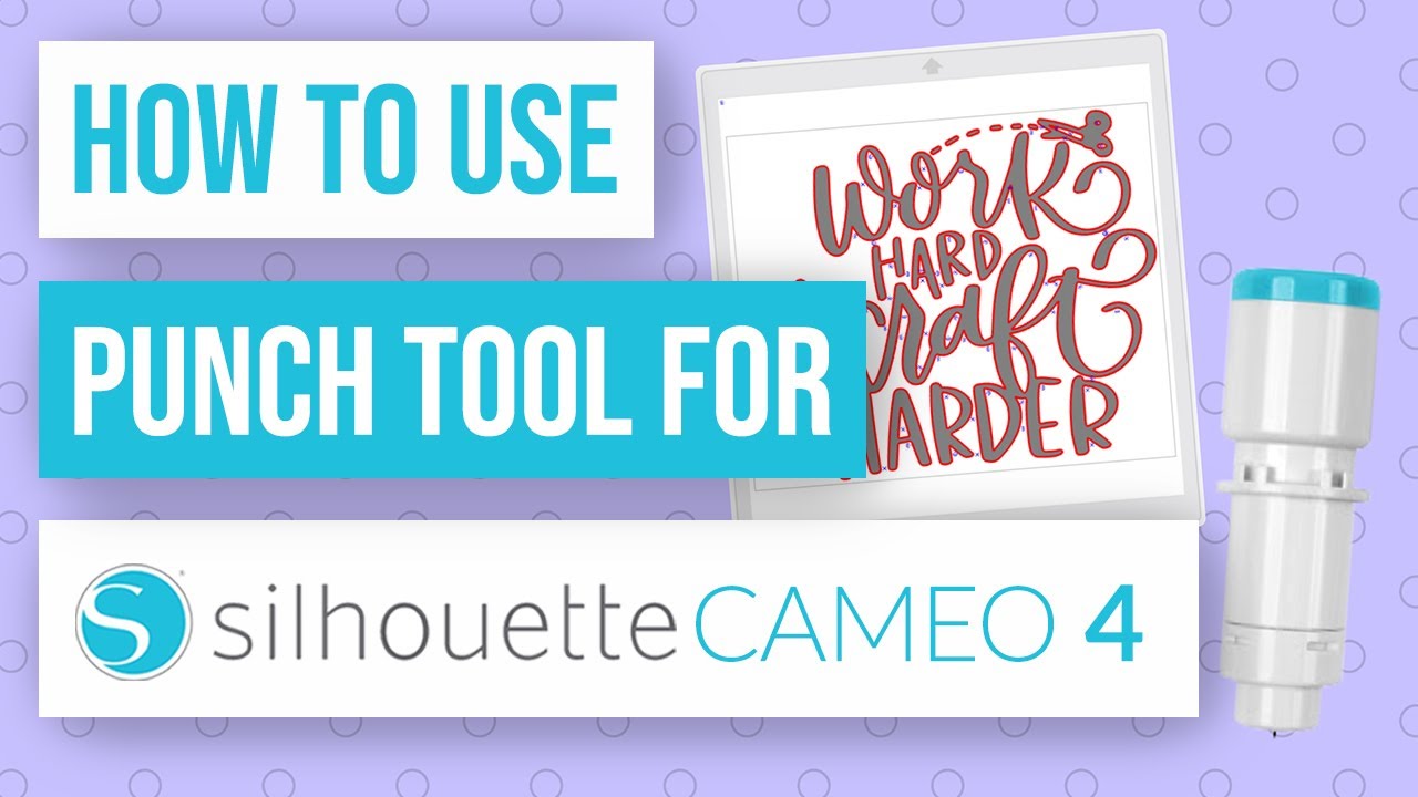 How to Use the Punch Tool for the Silhouette Cameo 4 YouTube
