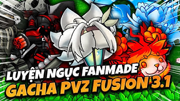 GACHA LUYỆN NGỤC PVZ FUSION 3.1 CÙNG HÀNG TRĂM PLANTS FANMADE TỐI THƯỢNG