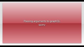 Passing arguments to graphQL query