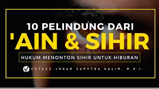 Hukum Menonton Sihir untuk Hiburan - Ustadz Johan Saputra Halim - 10 Pelindung Ain & Sihir #17