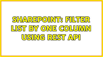 Sharepoint: filter list by one column using REST API (3 Solutions!!)